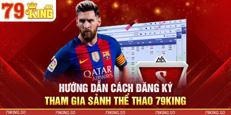 Hướng dẫn cách đăng ký tham gia sảnh thể thao 79KING