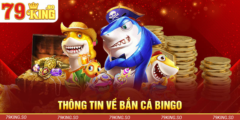 Thông tin về bắn cá Bingo