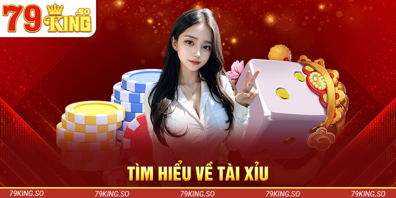 Tìm hiểu về tài xỉu