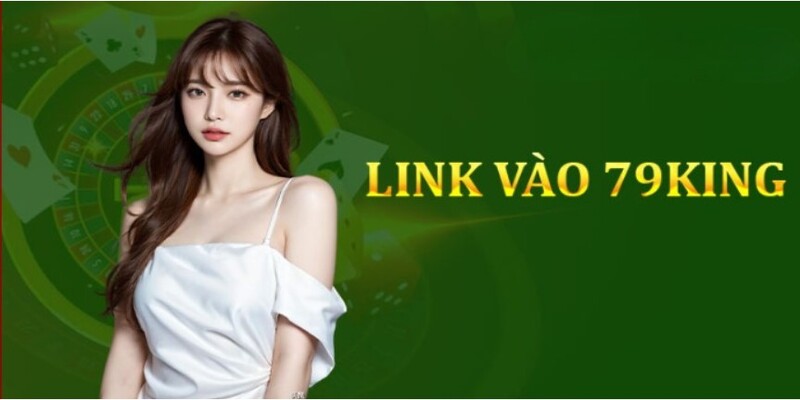 Link 79king.co.com - Truy cập an toàn vào 79KING